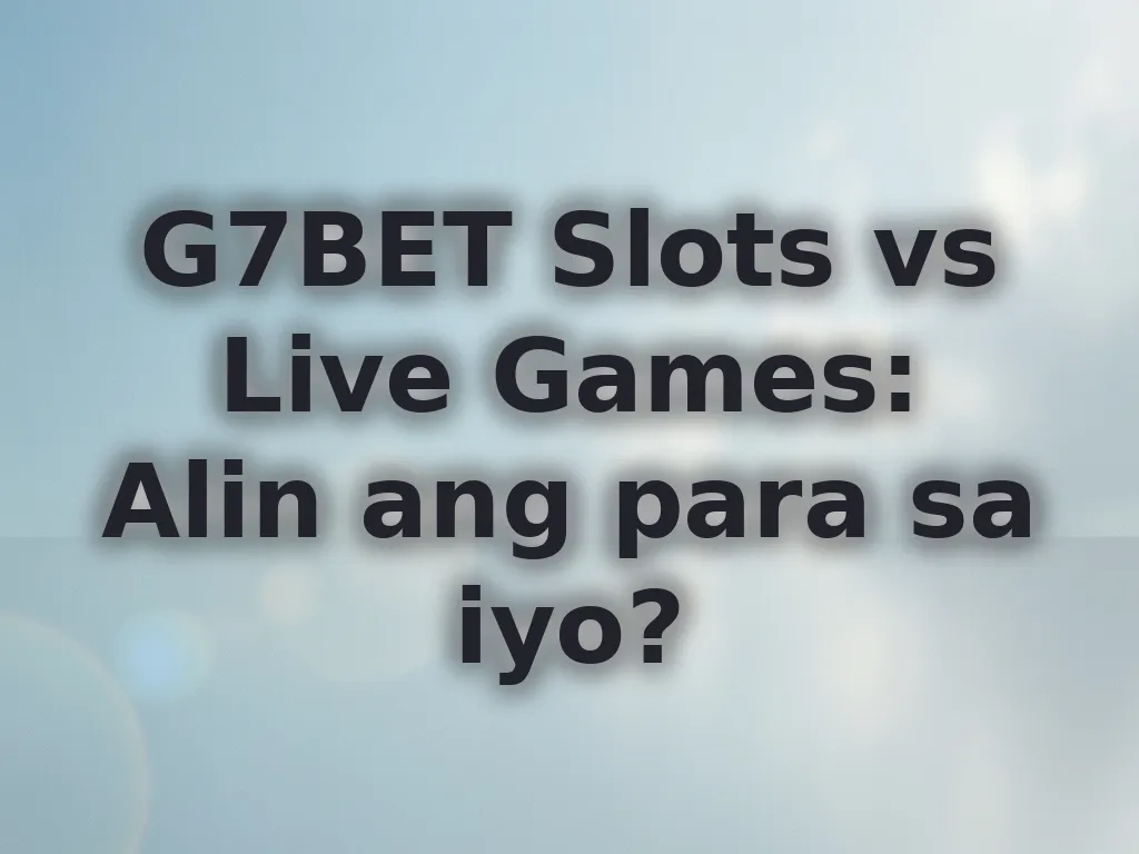 G7BET Slots vs Live Games